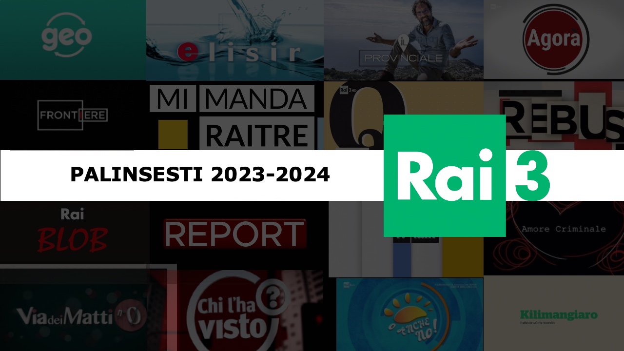 Rai3 palinsesto 2023-24: programmi cancellati, sostituti e nuovi volti