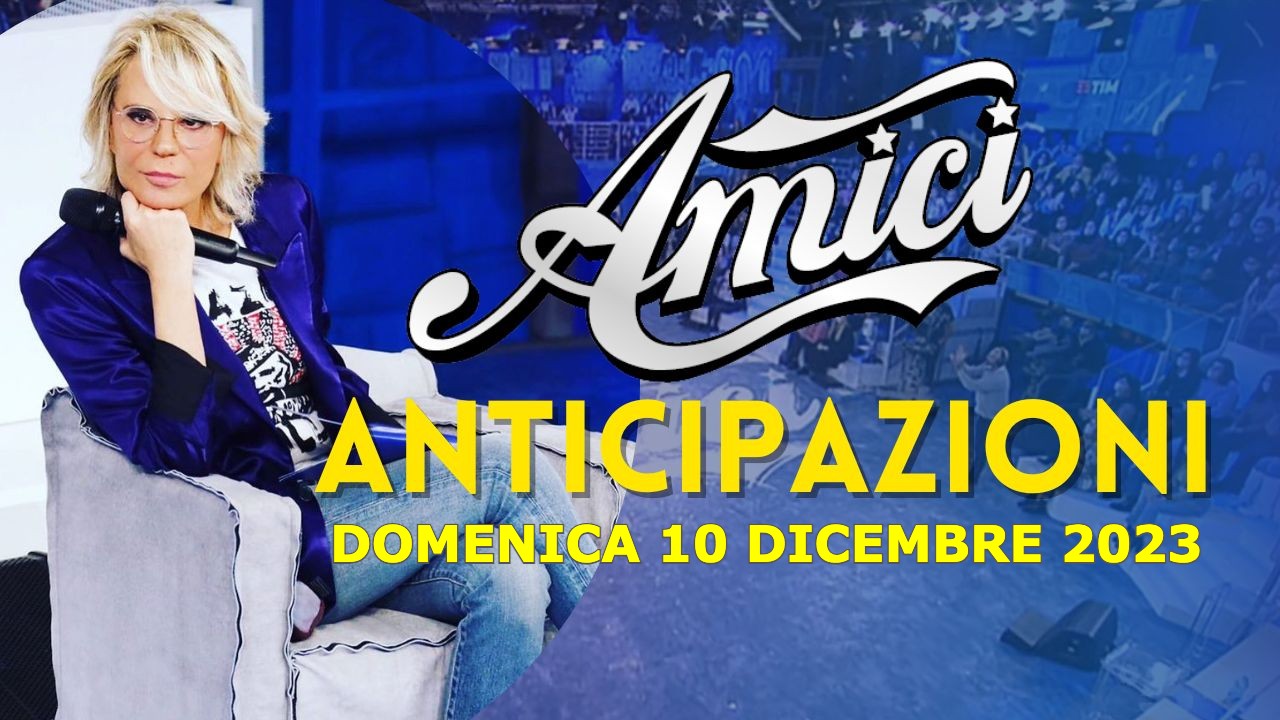 Anticipazioni Amici 23 puntata 10 dicembre: provvedimento, classifiche, ospiti