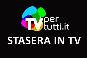 Programmi in onda stasera in TV: tutte le proposte di sabato 20 giugno