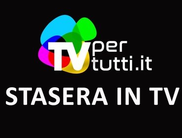 Stasera in TV: programmi in onda il 12 giugno