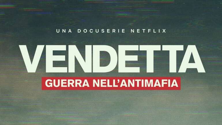 Vendetta, guerra nell'antimafia: data di uscita e trailer della docu-serie Netflix 